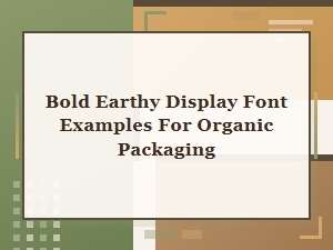 Bold Earth Tones in Packaging Typography