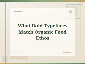 Bold, Organic Fonts for an Earthy Food Ethos