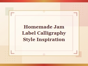 Artful Calligraphy for Your Homemade Jam Labels