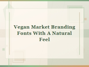 Natural Artisan Scripts for Vegan Branding