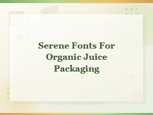 Serene Fonts for Natural Juice Packaging