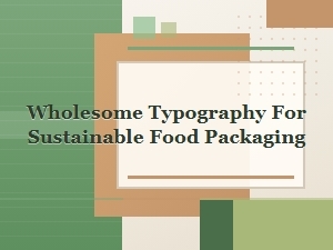 Calming Typefaces for Sustainable Food Labels